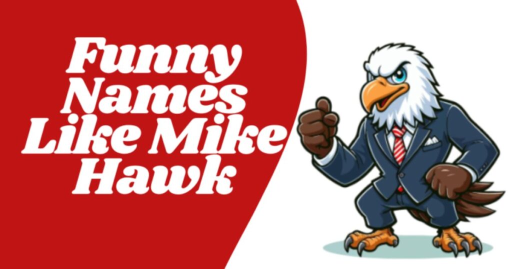 Funny Names Like Mike Hawk 2025