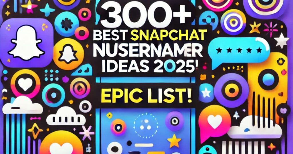 300+ Best Snapchat Usernames Ideas 2025