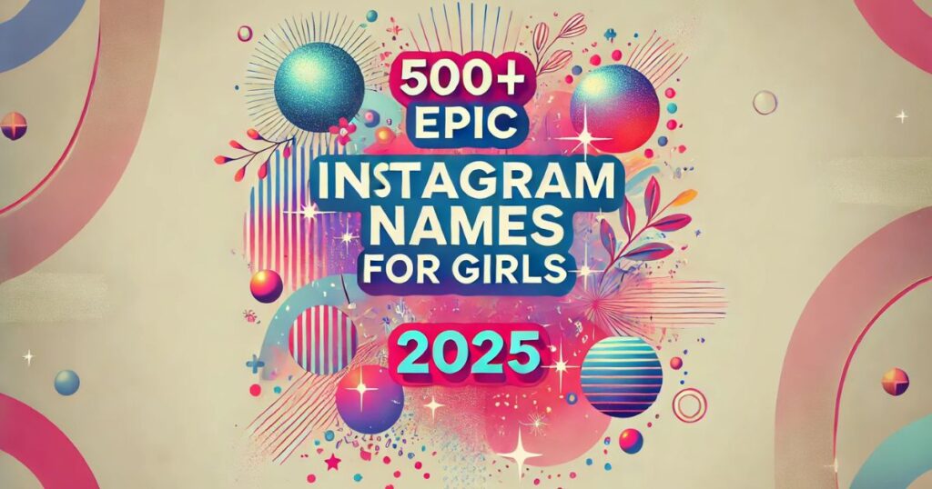 500+ Best Instagram Usernames For Girls 2025